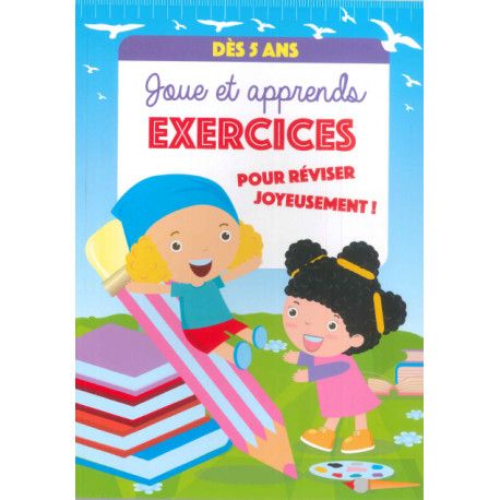 Joue et apprends Exercices pour réviser joyeusement !