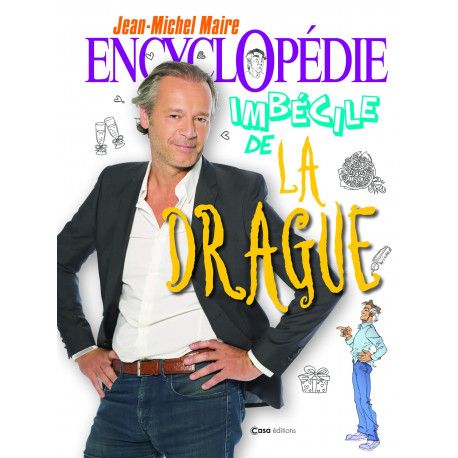 Encyclopédie imbécile de la drague