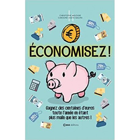 Economisez. Toutes les astuces pour gagner de l'argent