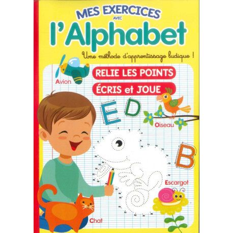 Mes exercices avec l'alphabet - Relie les points, écris et joue