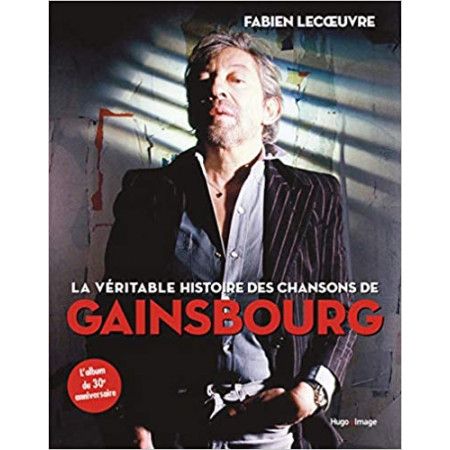 La véritable histoire des chansons de Gainsbourg - 9782755685039