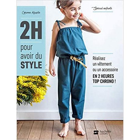 2H pour avoir du style - Spécial enfants, réalisez un vêtement ou un accessoire en 2 heures top chrono !