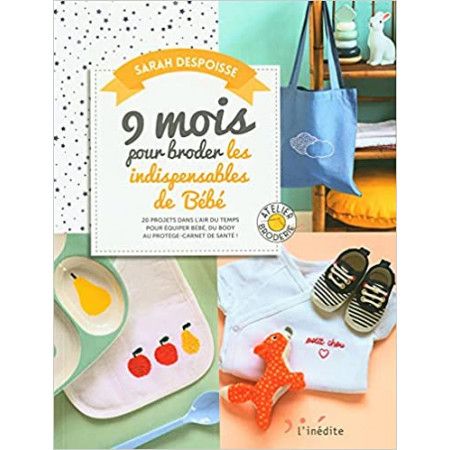 9 mois pour broder les indispensables de bébé - 9782350323831