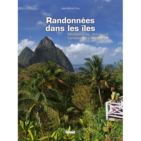 Randonnées dans les îles - Méditerranée, Atlantique, Caraïbes, océan Indien