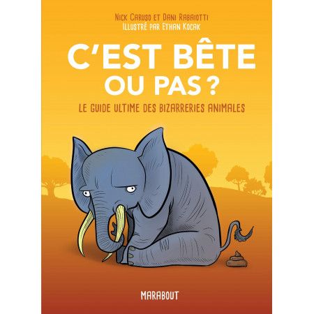 C'est bête ou pas? - Le guide ultime des bizarreries animales