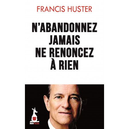 N'abandonnez rien, ne renoncez jamais