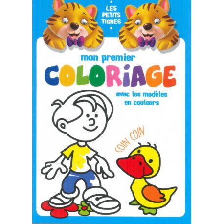 les petits tigres Mon premier coloriage avec les modèles en couleurs