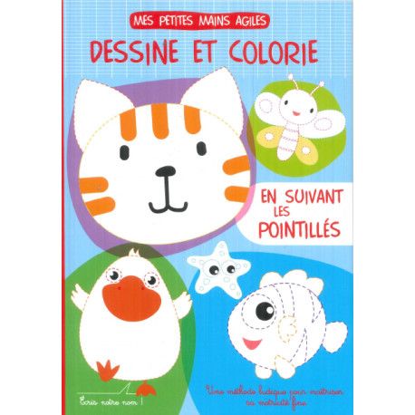 Mes petites mains agiles Dessine et colorie en suivant les pointillés