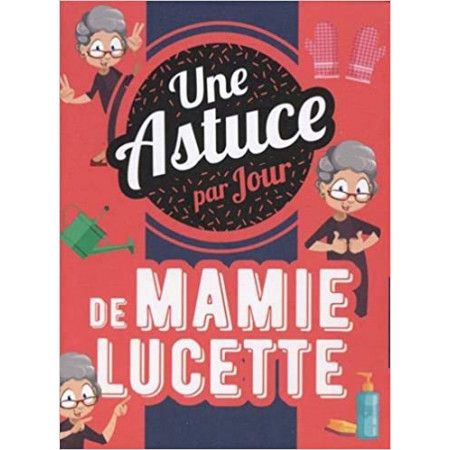 Une astuce de Mamie Lucette par jour