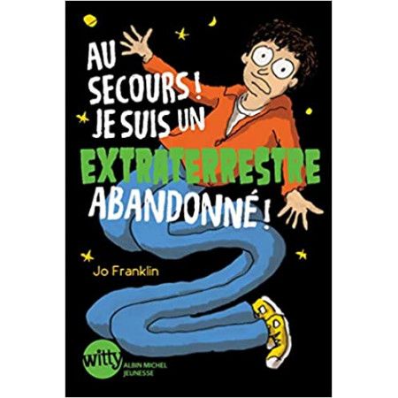 Au secours ! Je suis un extraterrestre abandonné !