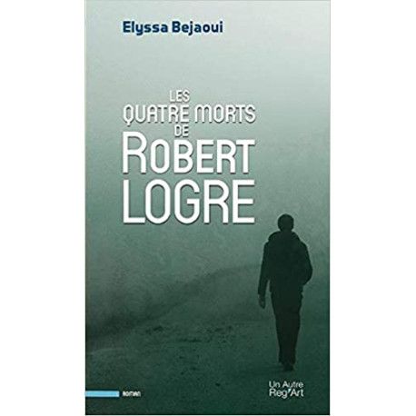 Les quatre morts de robert logre