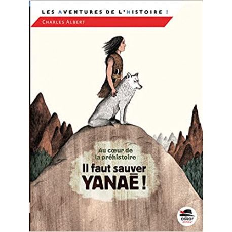 Au coeur de la préhistoire - Il faut sauver Yanaé !