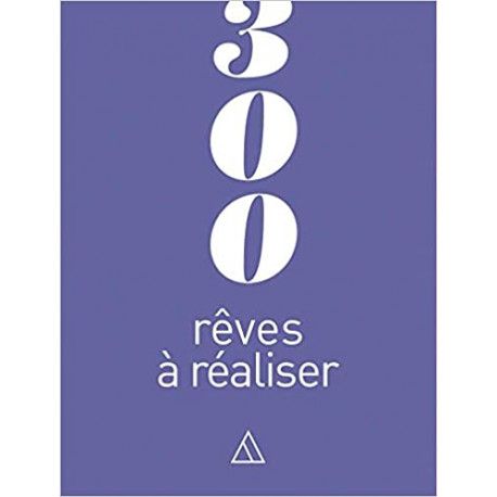 300 rêves à réaliser