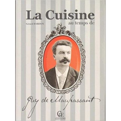 La cuisine au temps de Guy de Maupassant