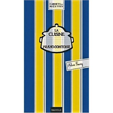 La cuisine franc-comtoise - 9782365751063