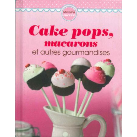 Cake pops, macarons et autre gourmandises