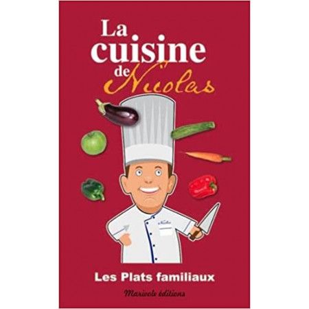 La cuisine de Nicolas - Les plats familiaux