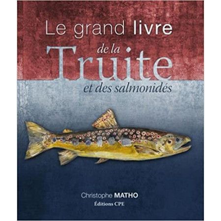 Le grand livre de la truite et des salmonidés