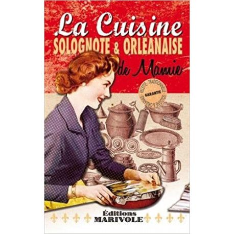 La cuisine Solognote et Orléanaise de Mamie