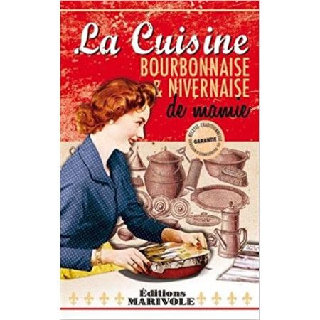 La cuisine Bourbonnaise et Nivernaise de mamie