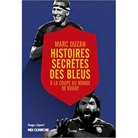 Histoires secrètes des Bleus à la coupe du monde de rugby