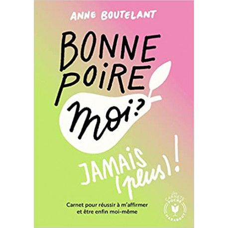 Bonne poire, moi ? Jamais (plus) !