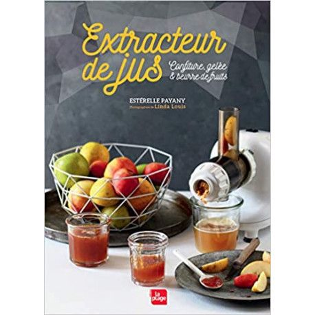 Extracteur de jus - Confiture, gelée & beurre de fruits