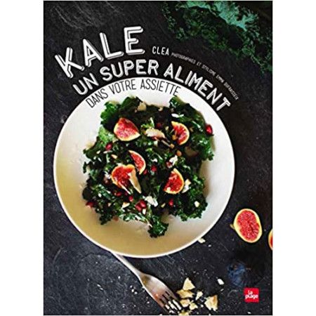 Kale, un super aliment dans votre assiette