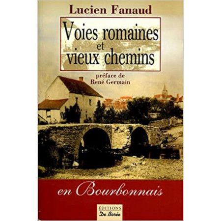 Voies romaines et vieux chemins en Bourbonnais - 9782844940063