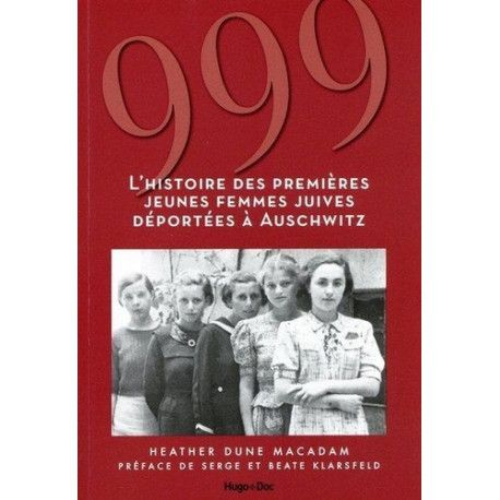 999 - L'histoire des premières jeunes femmes juives déportées à Auschwitz