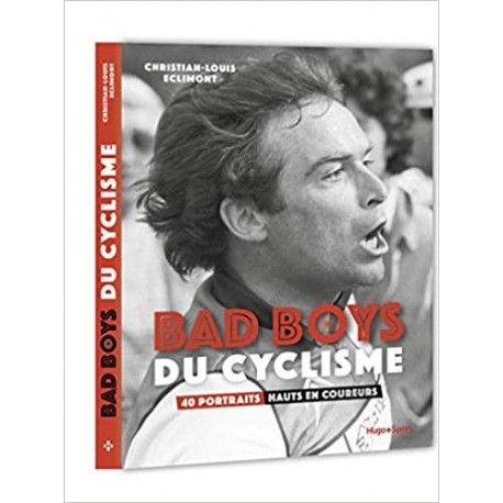 Bad boys du cyclisme - 40 portraits hauts en coureurs