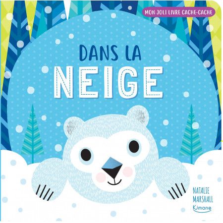 Dans la neige - Mon joli livre cache-cache