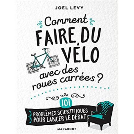 Comment faire du vélo avec des roues carrées - 9782501125888