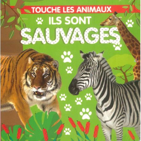 Touche les animaux  Ils sont sauvages