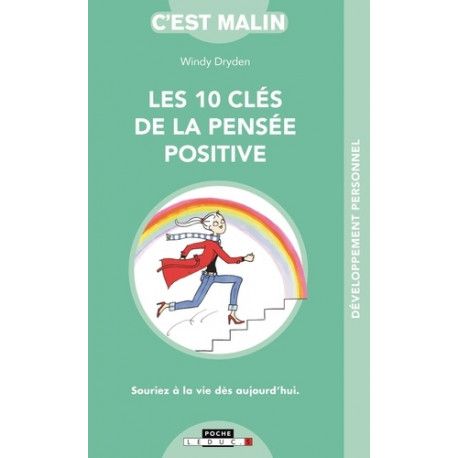 Les dix clés de la pensée positive