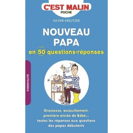 Un nouveau papa en cinquante questions/réponses