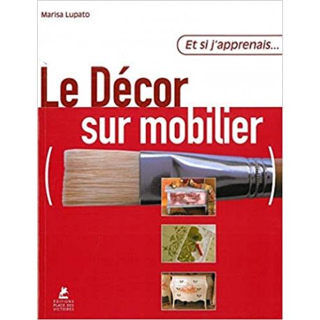 Et si j'apprenais... Le décor sur mobilier