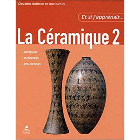 Et si j'apprenais...La céramique - Tome 2