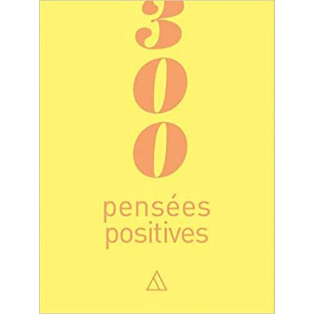 300 pensées positives - 9782379640872