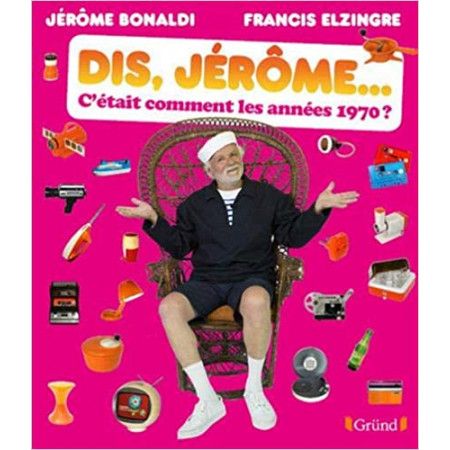 Dis Jérôme, c'était comment les années 1970 ?