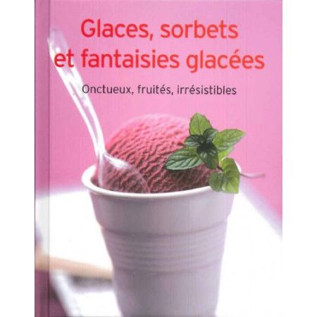 Glaces, sorbets et fantaisies glacées