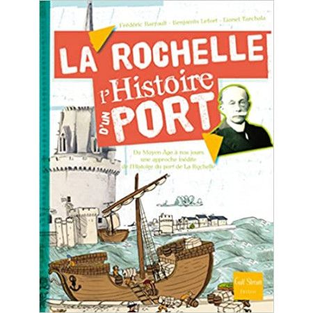 La Rochelle - L'histoire d'un port - 9782354880729