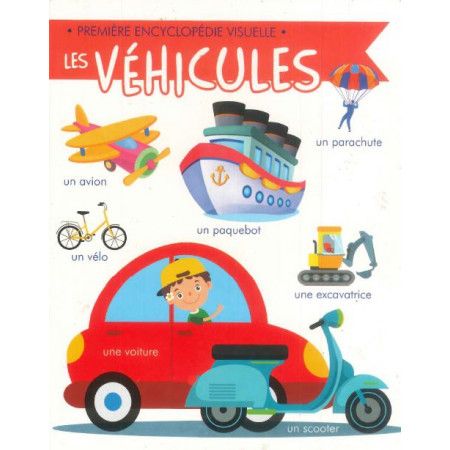 Première encyclopédie visuelle  Les véhicules