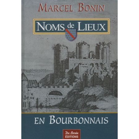 Les noms de lieux en Bourbonnais - 9782844944009