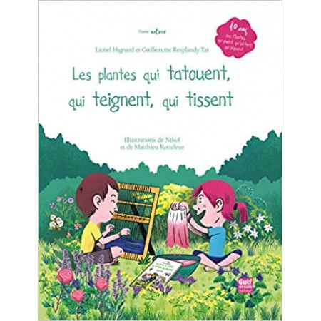 Les plantes qui tatouent, qui teignent, qui tissent - 9782354885465