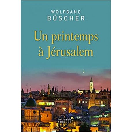 Un printemps à Jérusalem