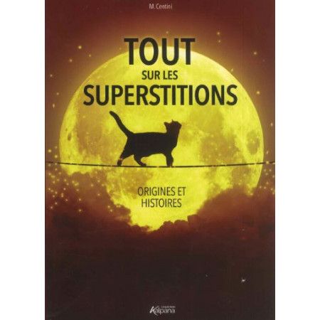 Tout sur les superstitions   Origines et histoires  Collection Kalpana