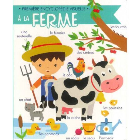 Première encyclopédie visuelle  A la ferme - 9782754226547