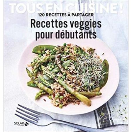 Recettes veggie pour débutants - Tous en cuisine !