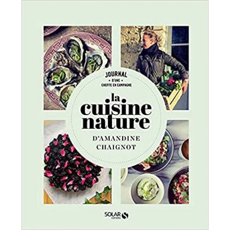 La cuisine nature - Journal d'une cheffe à la campagne